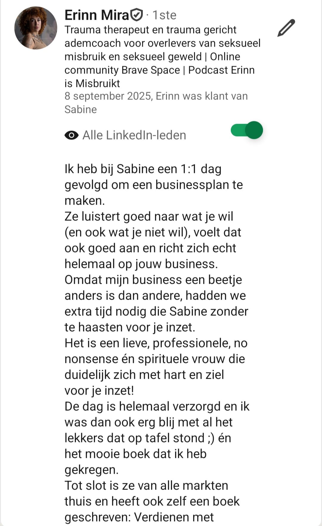 Sabine luistert goed naar wat je wil (en wat je niet wil) en richt zich echt helemaal op jouw business. Een lieve, professionele, no nonsense én spirituele vrouw die zich met hart en ziel voor je inzet.