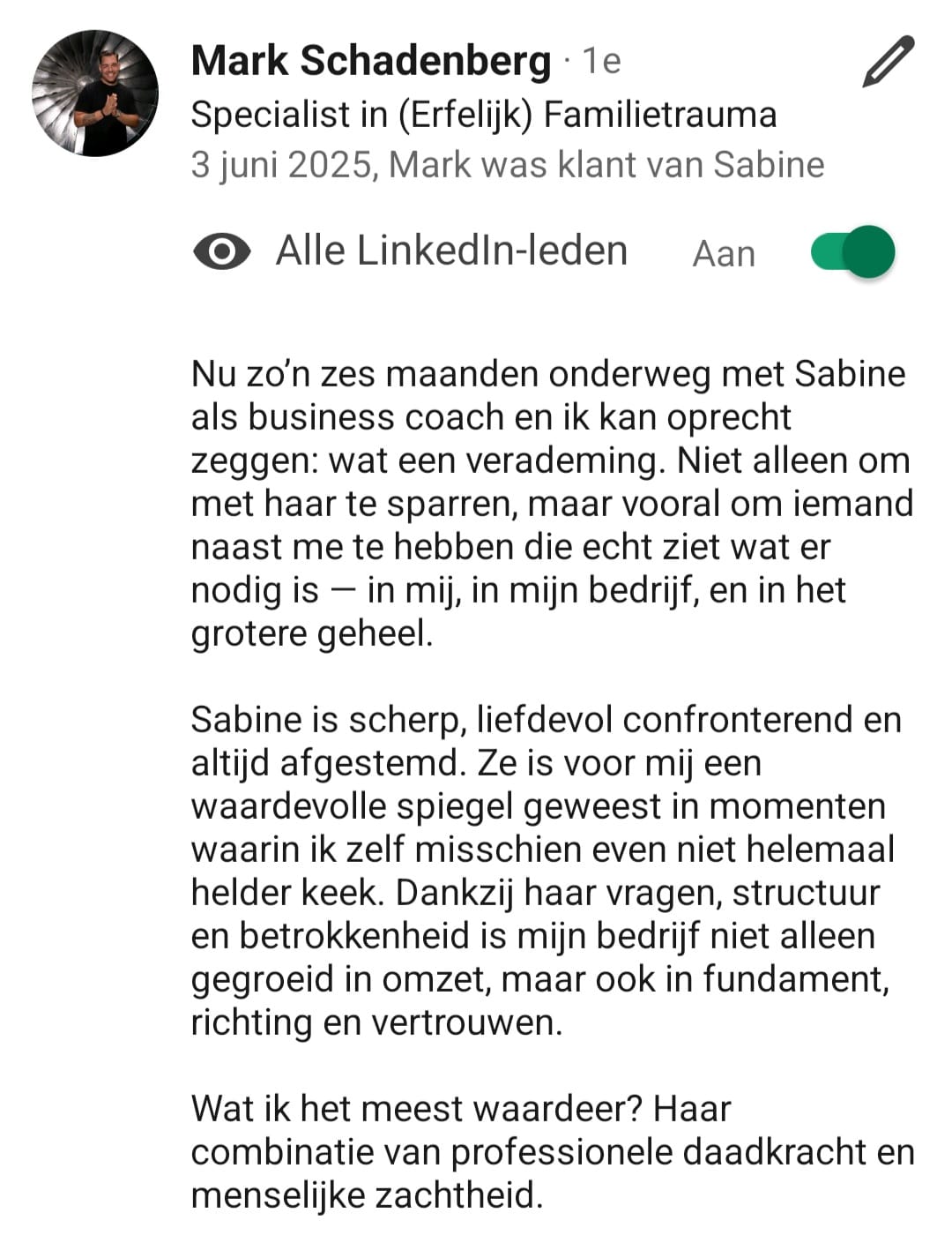 Zes maanden onderweg met Sabine als business coach en ik kan oprecht zeggen: wat een verademing. Scherp, liefdevol confronterend en altijd afgestemd. Mijn bedrijf is niet alleen gegroeid in omzet, maar ook in fundament, richting en vertrouwen.